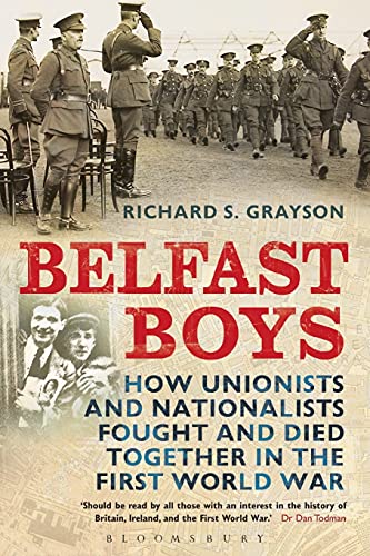 Belfast Boys Ho Unionists and Nationalists Fought and Died Together in the Fir [Paperback]