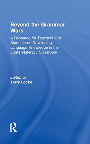 Beyond the Grammar Wars A Resource for Teachers and Students on Developing Lang [Hardcover]