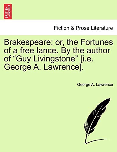 Brakespeare or, the Fortunes of a Free Lance by the Author of Guy Livingstone [ [Paperback]