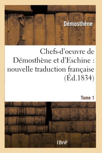 Chefs-D'Oeuvre de Demosthene et D'Eschine  Nouvelle Traduction Francaise, Prece [Paperback]