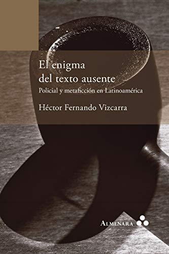 El Enigma Del Texto Ausente. Policial Y Metaficcion En Latinoamerica (spanish Ed [Paperback]