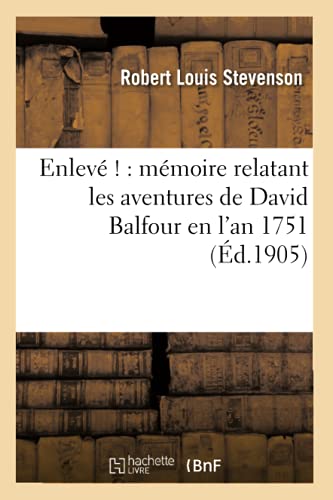 Enleve  Memoire Relatant Les Aventures De David Balfour En L'an 1751 (french E [Paperback]