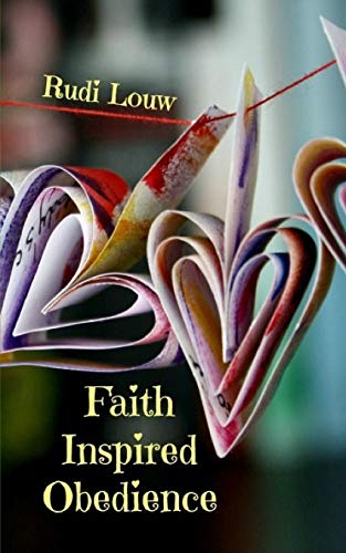 Faith Inspired Obedience  So Much Better Than the Guilt and Reard System of th [Paperback]