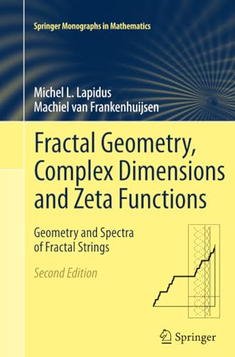 Fractal Geometry, Complex Dimensions and Zeta Functions: Geometry and Spectra of [Paperback]