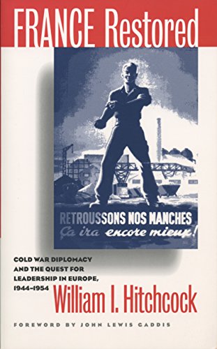 France Restored Cold War Diplomacy And The Quest For Leadership In Europe, 1944 [Paperback]