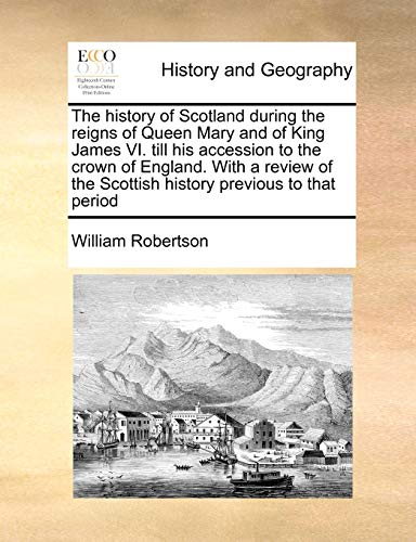 History of Scotland During the Reigns of Queen Mary and of King James VI till Hi [Paperback]