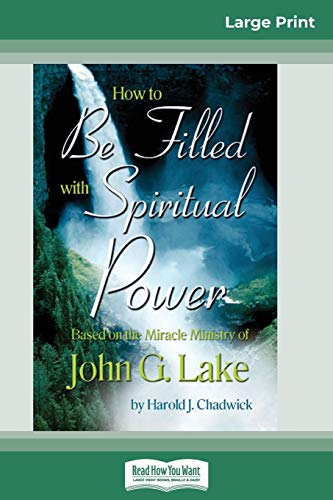 Ho to Be Filled ith Spiritual Poer  Based on the Miracle Ministry of John G. [Paperback]