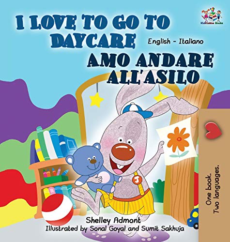 I Love To Go To Daycare Amo Andare All'asilo English Italian Bilingual Edition  [Hardcover]