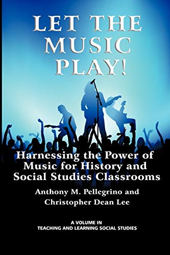 Let The Music Play Harnessing The Power Of Music For History And Social Studies [Paperback]