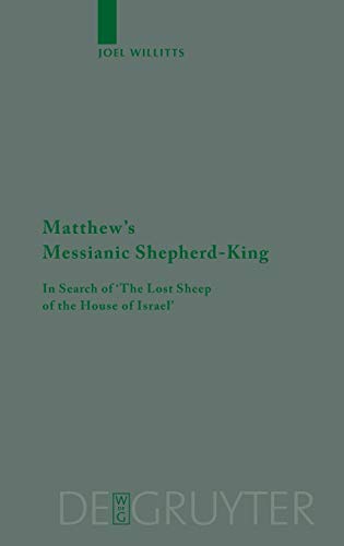 Matthe's Messianic Shepherd-King  In Search of 'the Lost Sheep of the House of [Hardcover]