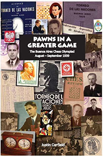 Pans In A Greater Game The Buenos Aires Chess Olympiad, August - September 193 [Hardcover]