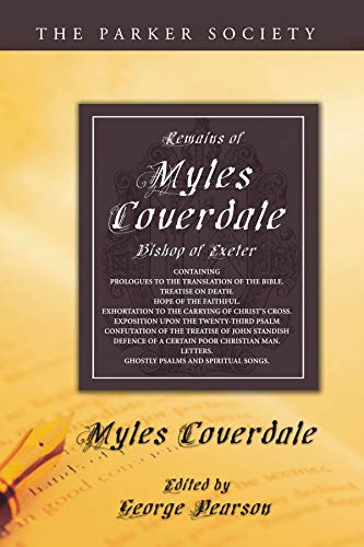 Remains of Myles Coverdale, Bishop of Exeter  Containing Prologues to the Trans [Paperback]