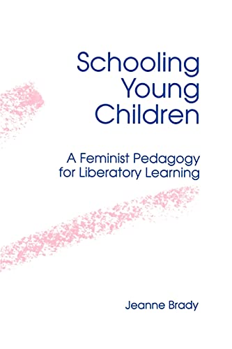 Schooling Young Children A Feminist Pedagogy For Liberatory Learning (philosoph [Paperback]