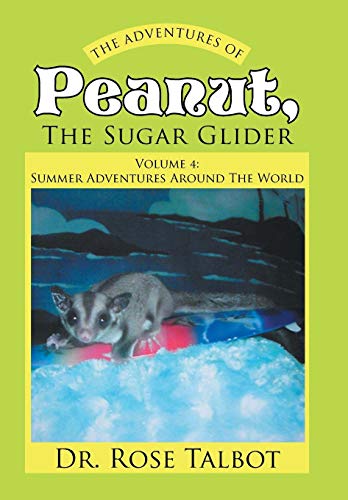 The Adventures Of Peanut, The Sugar Glider Volume 4 Summer Adventures Around T [Hardcover]