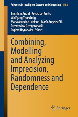 Combining, Modelling and Analyzing Imprecision, Randomness and Dependence [Paperback]