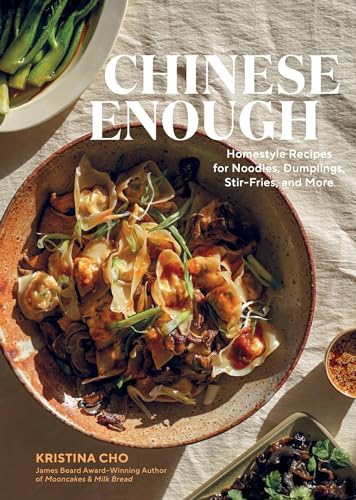 Chinese Enough: Homestyle Recipes for Noodles, Dumplings, Stir-Fries, and More [Hardcover]