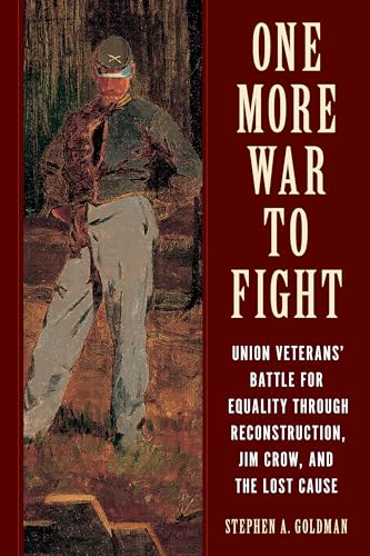 One More War to Fight: Union Veterans' Battle for Equality through Reconstructio [Hardcover]