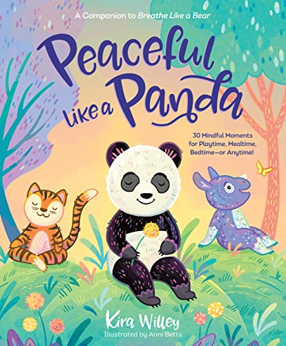 Peaceful Like a Panda: 30 Mindful Moments for Playtime, Mealtime, Bedtime-or Any [Paperback]