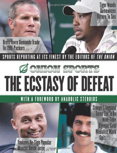 The Ecstasy of Defeat: Sports Reporting at Its Finest by the Editors of the Onio [Paperback]