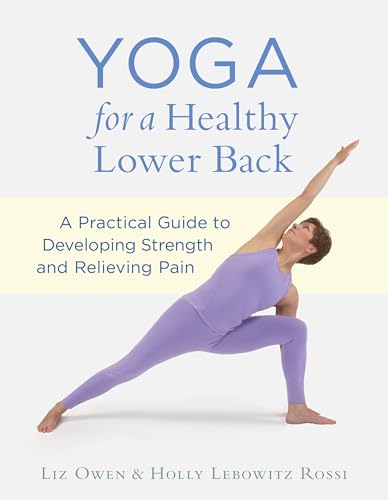 Yoga for a Healthy Lower Back: A Practical Guide to Developing Strength and Reli [Paperback]