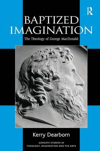 Baptized Imagination The Theology of George MacDonald [Hardcover]