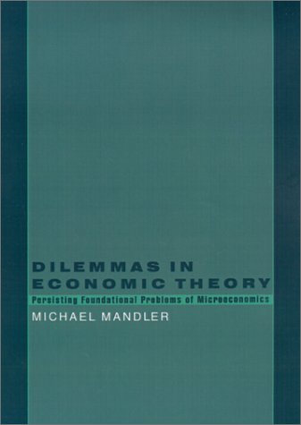 Dilemmas in Economic Theory Persisting Foundational Problems of Microeconomics [Hardcover]