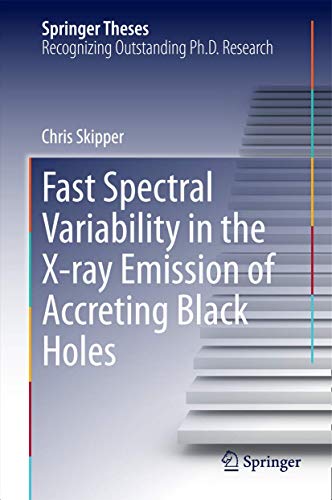 Fast Spectral Variability in the X-ray Emission of Accreting Black Holes [Hardcover]