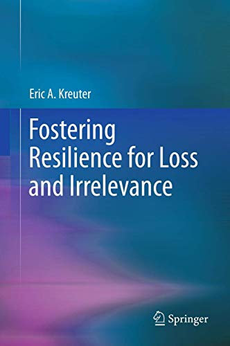 Fostering Resilience for Loss and Irrelevance [Hardcover]