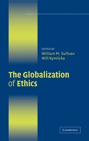 The Globalization of Ethics Religious and Secular Perspectives [Hardcover]