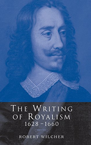 The Writing of Royalism 1628}}}1660 [Hardcover]