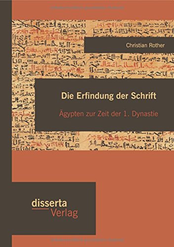 Die Erfindung Der Schrift Dgypten Zur Zeit Der 1. Dynastie (german Edition) [Paperback]