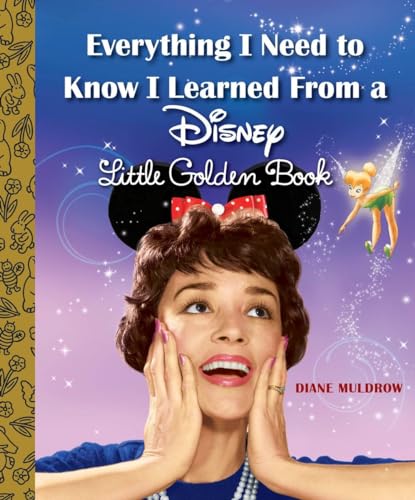 Everything I Need to Know I Learned From a Disney Little Golden Book (Disney) [Hardcover]