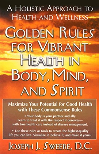 Golden Rules for Vibrant Health in Body, Mind, and Spirit [Paperback]