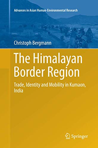 The Himalayan Border Region: Trade, Identity and Mobility in Kumaon, India [Paperback]