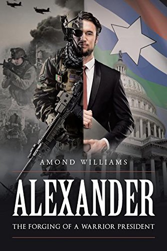 Alexander The Forging Of A Warrior President [Paperback]