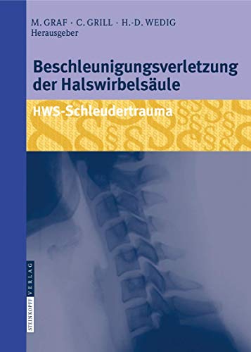 Beschleunigungsverletzung der Halswirbelsule: HWS-Schleudertrauma [Hardcover]