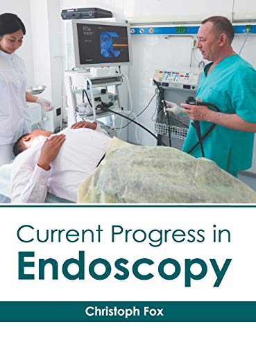 Current Progress in Endoscopy [Hardcover]