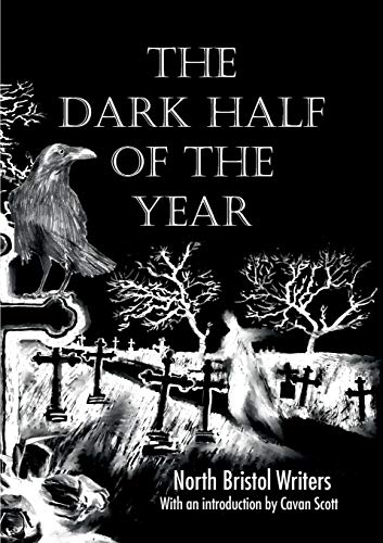 Dark Half of the Year  By the North Bristol Writers [Paperback]