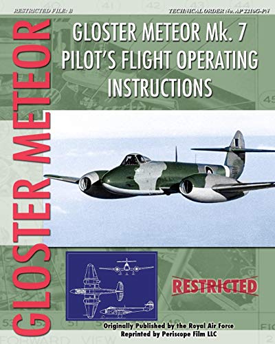 Gloster Meteor Mk. 7 Pilot's Flight Operating Instructions [Paperback]