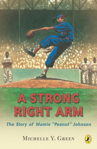 A Strong Right Arm: The Story of Mamie  Peanut  Johnson [Paperback]