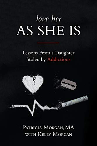 Love Her As She Is  Lessons from a Daughter Stolen by Addictions [Paperback]