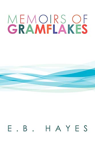 Memoirs of Gramflakes  Beginning In 1827 [Paperback]