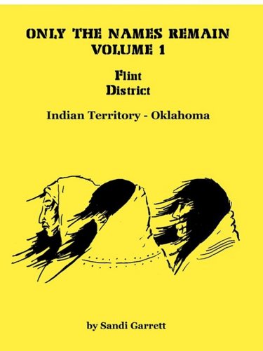 Only The Names Remain, Volume 1 Flint District, Indian Territory-Oklahoma [Paperback]