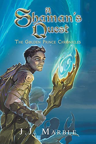 Shaman's Quest  The Golden Prince Chronicles [Paperback]