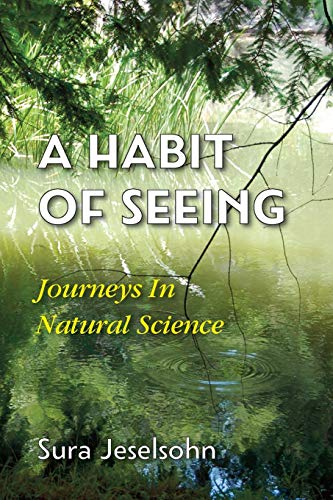 Habit of Seeing  Journeys in Natural Science [Paperback]