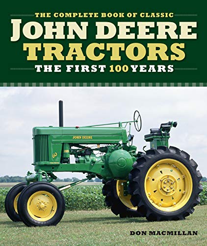 The Complete Book of Classic John Deere Tractors: The First 100 Years [Hardcover]