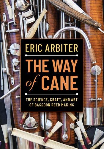 The Way of Cane: The Science, Craft, and Art of Bassoon Reed-making [Paperback]