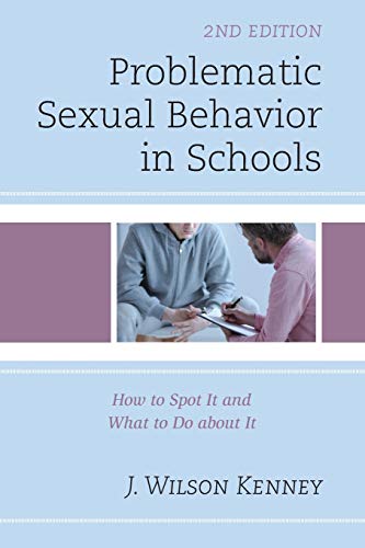 Problematic Sexual Behavior in Schools Ho to Spot It and What to Do about It [Paperback]