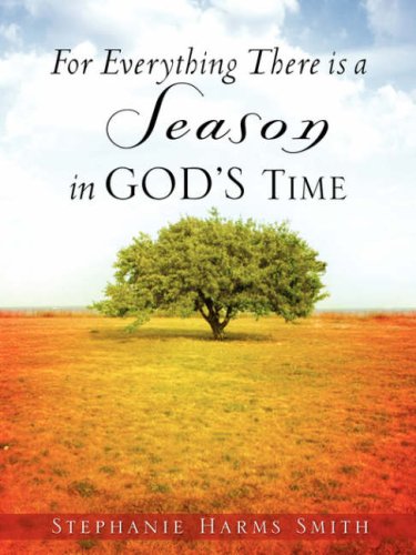 For Everything There Is A Season In God's Time [Paperback]