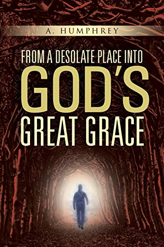 From A Desolate Place Into God's Great Grace [Paperback]